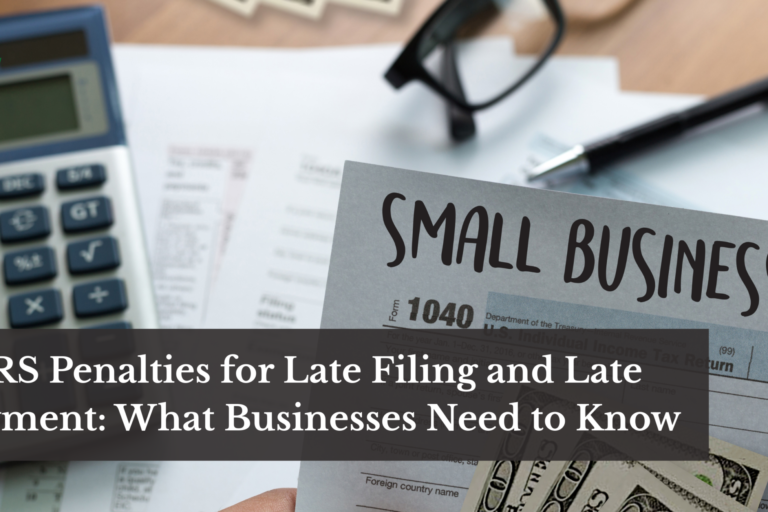 A Breakdown on IRS Penalties for Late Filings and Payments